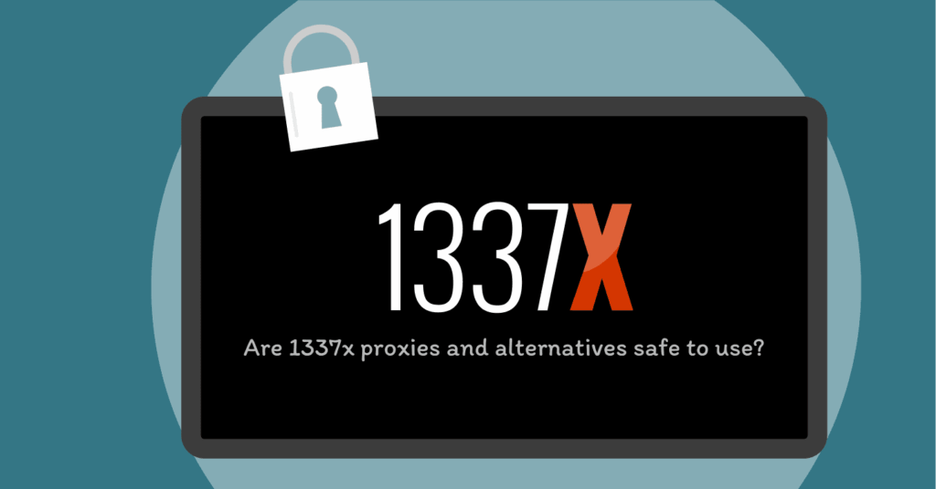 Are 1337x proxies and alternatives safe to use?